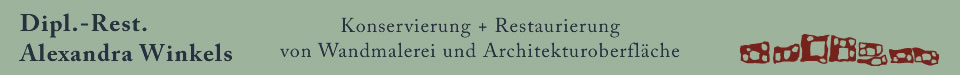 Dipl. - Rest. Alexandra Winkels : Konservierung + Restaurierung von Wandmalerei und Architekturfarbigkeit